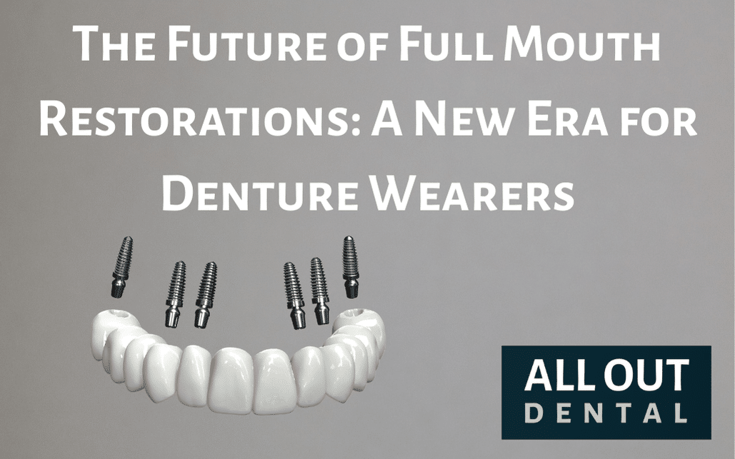 The Future of Full Mouth Restorations: A New Era for Denture Wearers